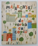 DE VORBA CU COPIII de VLADIMIR MAIAKOVSKI , ilustratii de JULES PERAHIM , 1969, PREZINTA INSEMNARI SI URME DE UZURA *