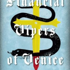 Financial Vipers of Venice: Alchemical Money, Magical Physics, and Banking in the Middle Ages and Renaissance