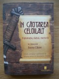MIOARA ANTON / GEORGIANA TARANU (coord.) - IN CAUTAREA CELUILALT (diplomatie, razboi, memorie) - 2024