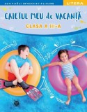 Caietul meu de vacanta - Clasa 3 - Litera