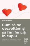Cum sa ne dezvoltam si sa fim fericiti in cuplu - Felicitas Romer - Carte dezvoltare personala, relatii, cuplu