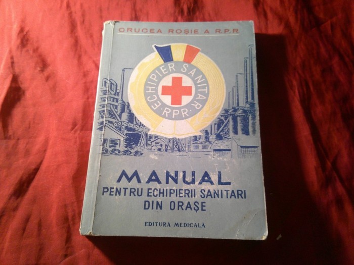 6. MANUAL PT. ECHIPIERII SANITARI din orase - 1959 - ED. DE CRUCEA ROSIE RPR - ED. MEDICALA , 352 PAG. CU DESENE SPECIFICE PRIMULUI AJUTOR