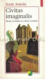 Civitas Imaginalis - Sorin Antohi