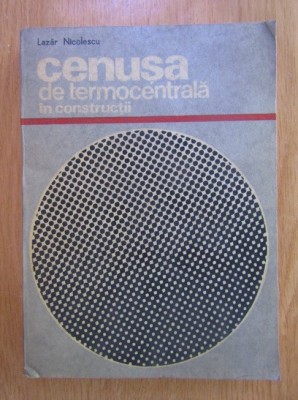 Lazar Nicolescu - Cenusa de termocentrala in constructii foto