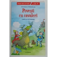 POVESTI CU CAVALERI de CHRISTIANE WITTENBURG , ilustratii de MARTINA KOHL , 2022, CARTE CU PICTOGRAME