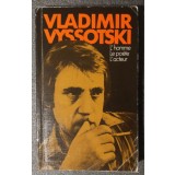 Vladimir Vyssotski: L&#039;homme. Le poete. L&#039;acteur