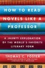 How to Read Novels Like a Professor: A Jaunty Exploration of the World&#039;s Favorite Literary Form