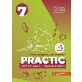 Practic 7. Caiet De Limba Si Literatura Romana. Clasa A Vii-A, Bogdan Ratiu, Cristina Cergan, Diana Iacob, Claudia Petras - Editura Paralela 45