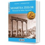 Moartea zeilor. Romanul lui Iulian Apostatul - Dmitri Merejkovski