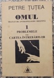 Omul, tratat de antropologie crestina - Petre Tutea// vol. 1