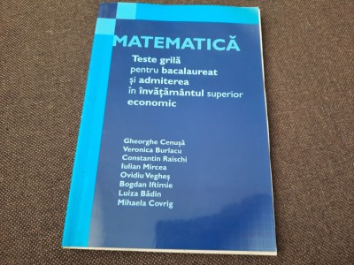 Matematica teste grila pentru bacalaureat si admiterea in invatamantul -Cenusa foto