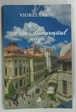 PRIN BUCURESTIUL MAGIC de VIOREL DIANU, 2015, DEDICATIE*