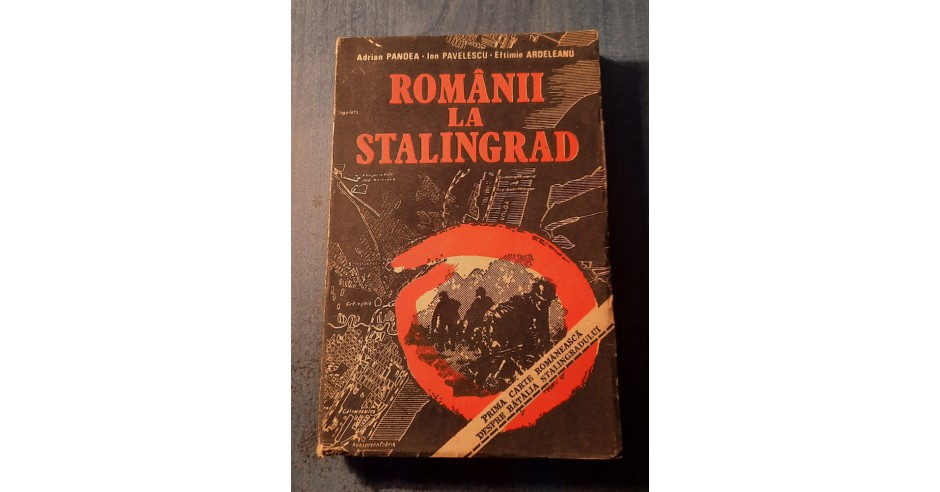 Romanii la Stalingrad - Adrian Pandea, Ion Pavelescu, Editura Militara ...