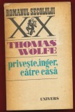 Thomas Wolfe, &quot;Priveste, inger, catre casa&quot; - 1977