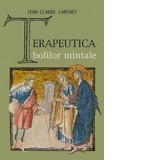 Terapeutica bolilor mintale - Jean-Claude Larchet