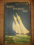 Toate pinzele sus! - Radu Tudoran Editura: Tineretului 1954