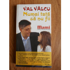 Val Valcu - Numai tata sa nu fii