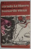 Strada Le Havre. Bunurile vietii &ndash; Paul Guimard - Carte Beletristica