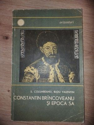 Constantin Brincoveanu si epoca sa- S. Columbeanu, Radu Valentin foto