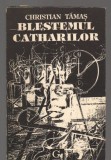 Blestemul catharilor Sau noaptea de dincolo de noapte/ Christian Tamas