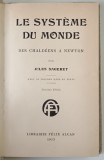 LE SYSTEME DU MONDE , DES CHALDEENS A NEWTON par JULES SAGERET , 1913