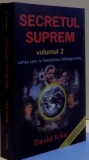 SECRETUL SUPREM de DAVID ICKE , VOL. II , 2006