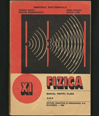 FIZICĂ - MANUAL PENTRU CLASA A XI-A - EDITURA DIDACTICĂ, 1994 - ENESCU, PRODAN foto
