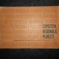 EXPOZITIA REGIONALA PLOIESTI. PICTURA, SCULPTURA, GRAFICA (1966)