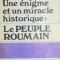 UNE ENIGME ET UN MIRACLE HISTORIQUE:LE PEUPLE ROUMAIN - G. I. BRATIANU 1988