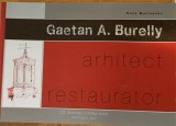 Arhitect restaurator - Gaetan A. Burelly - album de arhitectura coordonat de Oana Marinache