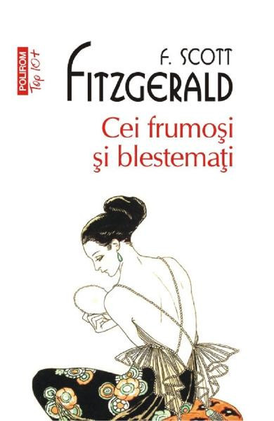 Cei Frumosi Si Blestemati Top 10+ Nr.78, F. Scott Fitzgerald - Editura Polirom