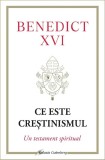 Ce Este Cre Tinismul Un Testament Spiritual Joseph Ratzinger - Galaxia Gutenberg
