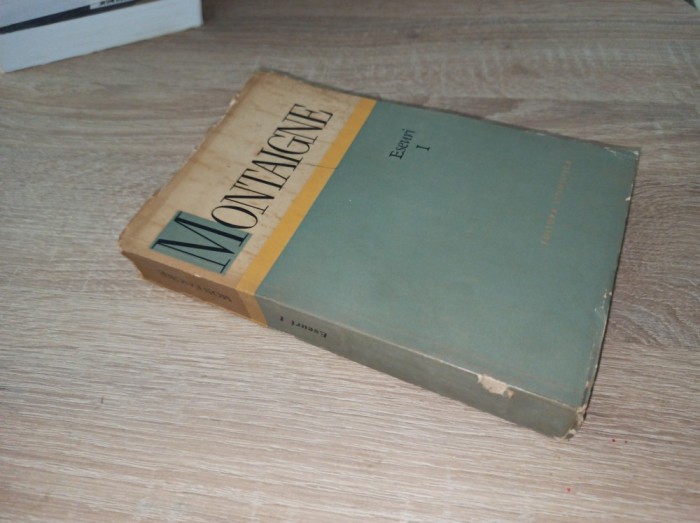 Michel de Montaigne - Eseuri (volumul I) *** EDITURA STIINTIFICA, 1966