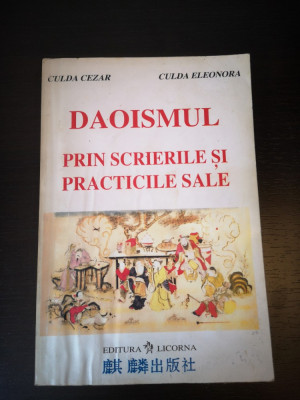 Daoismul prin scrierile si practicile sale- C. &amp;amp; E. Culda, Licorna 1995, 271 pag foto