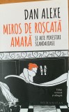 Miros de roscata amara si alte povestiri scandaloase - Dan Alexe
