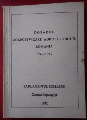 DOSARUL COLECTIVIZĂRII AGRICULTURII &amp;Icirc;N ROM&amp;Acirc;NIA 1949-1962 (Parlamentul Rom&amp;acirc;niei) foto