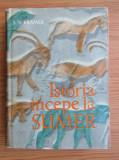 S. N. Kramer - Istoria incepe la Sumer