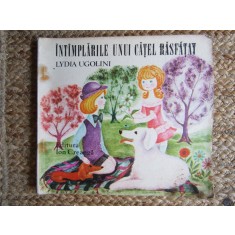 Intamplarile unui catel rasfatat - Lydia Ugolini, Ioana Constantinescu (1978) - Carte Povesti copii, Ed. Ion Creanga