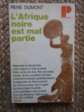 L&#039;AFRIQUE NOIRE EST MAL PARTIE - Ren&eacute; DUMONT