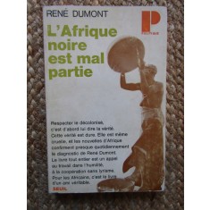 L&#039;AFRIQUE NOIRE EST MAL PARTIE - Ren&eacute; DUMONT