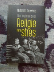 w0a Religie fara stres. Nici toate ale popii - Wilhelm Tauwinkl (carte noua) foto