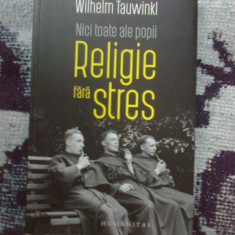w0a Religie fara stres. Nici toate ale popii - Wilhelm Tauwinkl (carte noua)