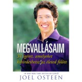 Megvall&aacute;saim - 31 &iacute;g&eacute;ret, amelyet kihirdethetsz az &eacute;leted f&ouml;l&ouml;tt - Joel Osteen
