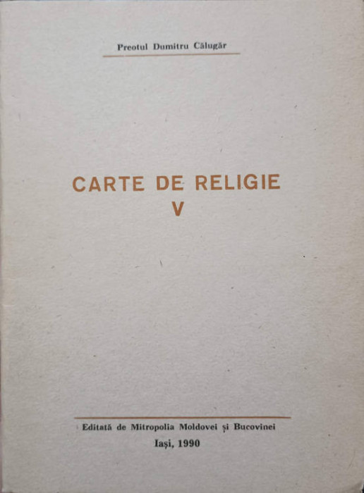 CARTE DE RELIGIE V-PREOT DUMITRU CALUGAR