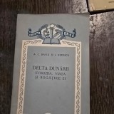 DELTA DUNARII, EVOLUTIA, VIATA SI BOGATIILE EI - A.C. BANU