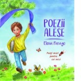 Poezii alese. Poeti mari pentru cei mici - Elena Farago