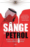 S&acirc;nge și Petrol - Paperback brosat - Bradley Hope, Justin Scheck - Prestige