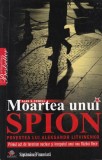 Alan S. Cowell - Moartea unui spion. Povestea Lui Aleksandr Litvinenko