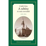 A seb&eacute;sz &eacute;s m&aacute;s novell&aacute;k - Cs&aacute;th G&eacute;za