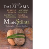 MinteStiinta. Un dialog intre Orient si Occident - Daniel Goleman, Howard Gardner, Herbert Benson, Robert A.F. Thurman, Dalai Lama